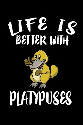 Life Is Better With Platypuses: Animal Nature Collection by Marko Marcus