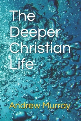 The Deeper Christian Life by Andrew Murray