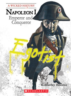 Napoleon: Emperor and Conqueror by Kimberley Heuston