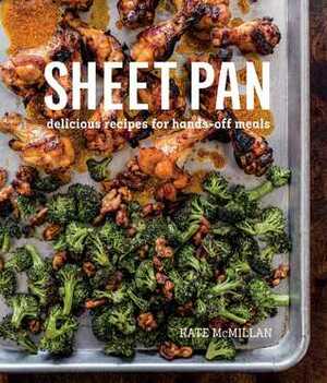 Sheet Pan Dinners: Easy Recipes for Delicious & Healthy Meals by Kate McMillan