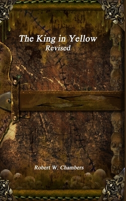 The King in Yellow Revised by Robert W. Chambers