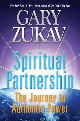 Spiritual Partnership: The Journey to Authentic Power by Gary Zukav
