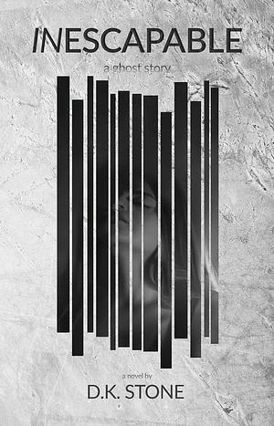 Inescapable by Danika Stone, D.K. Stone, D.K. Stone
