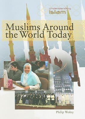 Muslims Around the World Today by Philip Wolny