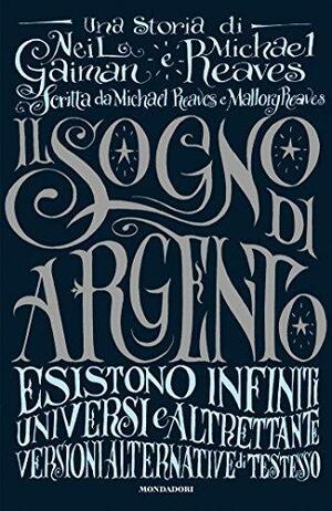 Il sogno d'argento by Neil Gaiman, Neil Gaiman, Michael Reaves, Mallory Reaves