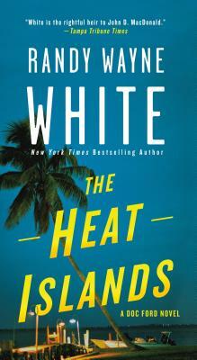 The Heat Islands: A Doc Ford Novel by Randy Wayne White