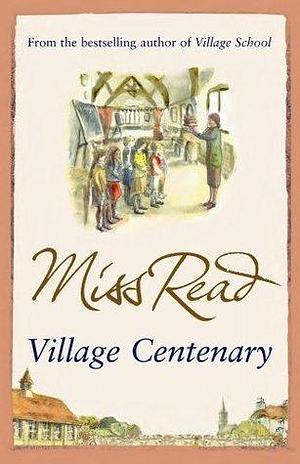 Village Centenary by Miss Read