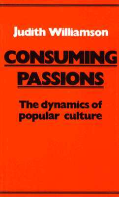 Consuming Passions by Judith Williamson