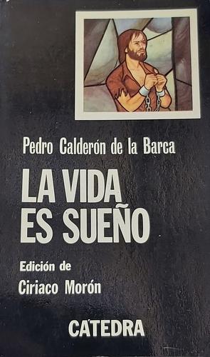 La vida es sueño by Pedro Calderón de la Barca