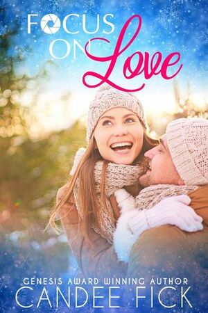 Focus On Love by Candee Fick