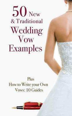 50 New & Traditional Wedding Vow Examples: Plus How to Write Your Own Vows: 10 Guides by Marie Kay