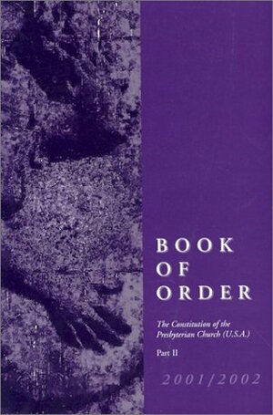 Book Of Order 2000 2001: The Constitution Of The Presbyterian Church by Westminster John Knox Press