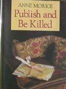 Publish and Be Killed by Anne Morice