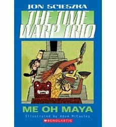 The Time Warp Trio Me Oh Maya by Jon Scieszka