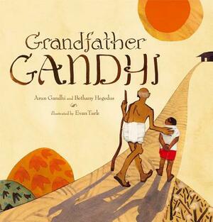 Grandfather Gandhi by Bethany Hegedus, Arun Gandhi