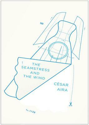 The Seamstress and the Wind by César Aira