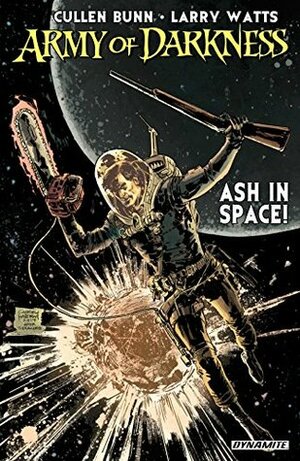 Army Of Darkness: Ash In Space by Larry Watts, Cullen Bunn