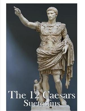 The 12 Caesars by Suetonius