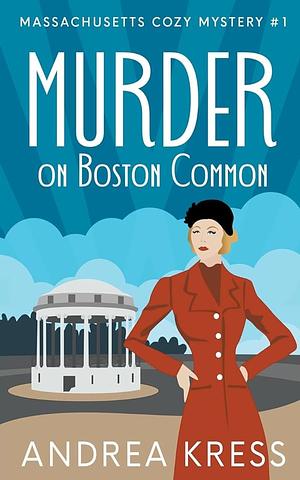 Murder On Boston Common by ANDREA KRESS