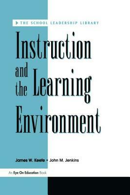 Instruction and the Learning Environment by James Keefe, John Jenkins