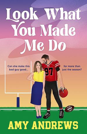 Look What You Made Me Do by Amy Andrews