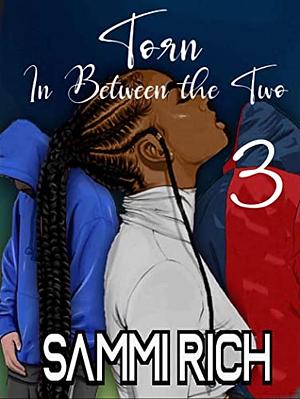 Torn In Between The Two 3  by Sammi Rich