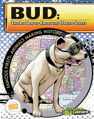 Bud: The 1st Dog to Cross the United States by Joeming Dunn