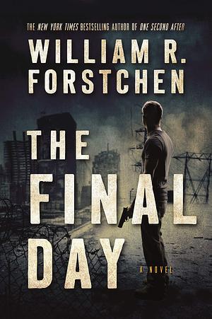 The Final Day by William R. Forstchen