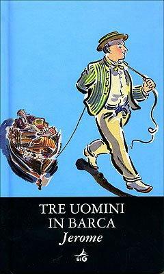 Tre uomini in una barca by Jerome K. Jerome