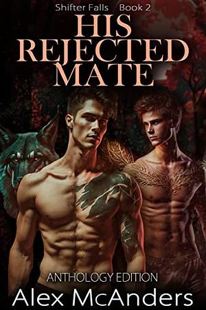 His Rejected Mate by Alex McAnders