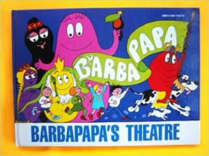 Barbapapa's Theatre by Annette Tison