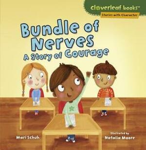 Bundle of Nerves: A Story of Courage by Mari Schuh, Natalia Moore