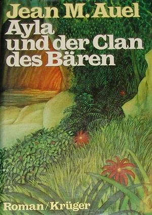 Ayla und der Clan des Bären by Jean M. Auel