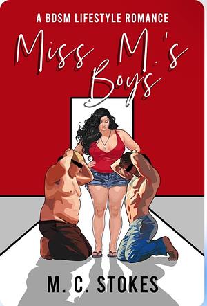 Miss M's Boys by M. C. Stokes, M.C. Stokes