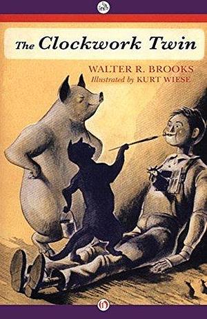 The Clockwork Twin: A Freddy the Pig Book on Everything by Kurt Wiese, Walter Rollin Brooks