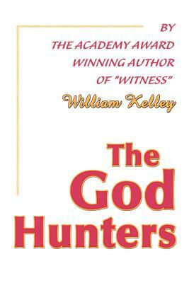 The God Hunters by William Kelley