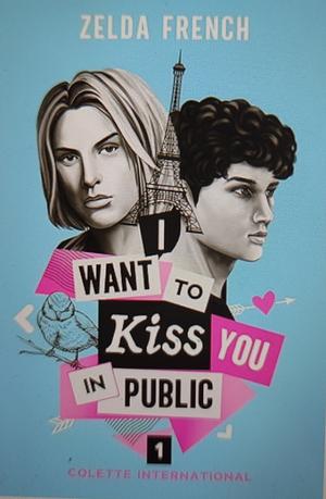 I Want To Kiss You In Public ¿: A Coming-of-Age, Gay Romance Novel by Zelda French
