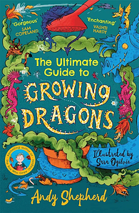 The Ultimate Guide to Growing Dragons by Andy Shepherd