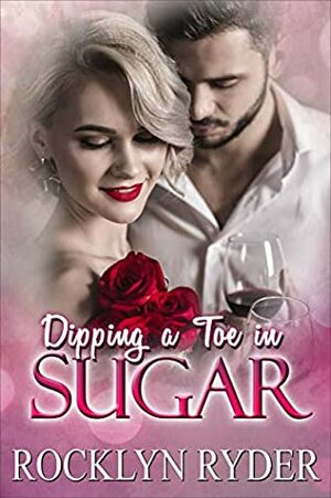 Dipping a Toe in Sugar by Rocklyn Ryder