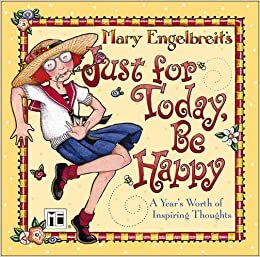 Just For Today Be Happy by Mary Engelbreit