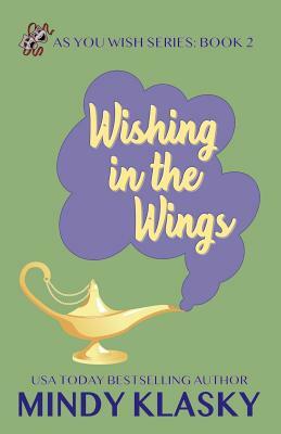 Wishing in the Wings by Mindy Klasky