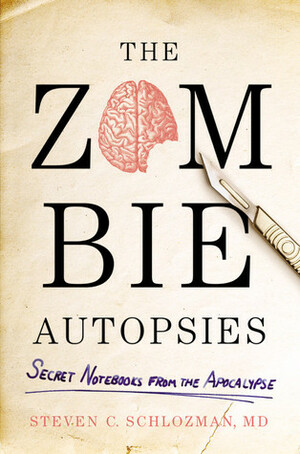 The Zombie Autopsies: Secret Notebooks from the Apocalypse by Andrea Sparacio, Steven Schlozman