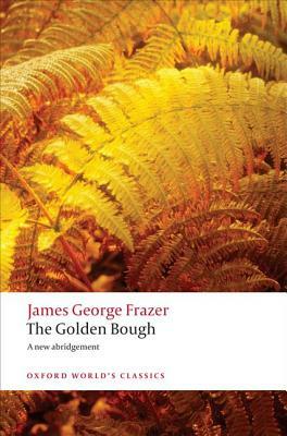 The Golden Bough: A Study in Magic and Religion by James George Frazer