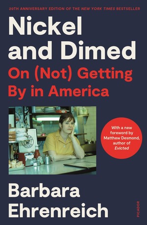 Nickel and Dimed: On (Not) Getting by in America by Barbara Ehrenreich