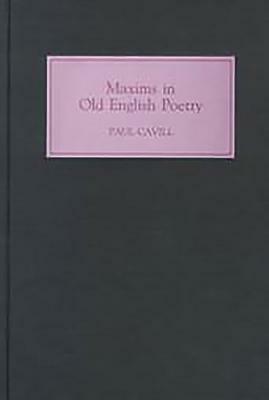 Maxims In Old English Poetry by Paul Cavill