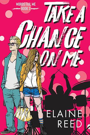 Take a Chance on Me by Elaine Reed