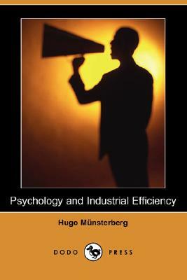 Psychology and Industrial Efficiency (Dodo Press) by Hugo Munsterberg