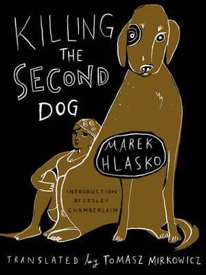 Killing the Second Dog by Tomasz Mirkowicz, Leslie Chamberlain, Marek Hłasko