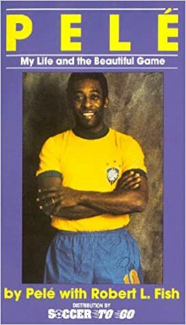 My Life and the Beautiful Game: The Autobiography of Pele by Pelé