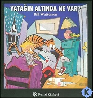 Yatağın Altında Ne Var? by Bill Watterson